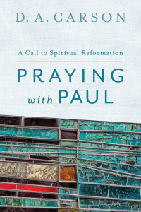 Carson, D. A.; — Praying with Paul