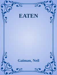Gaiman, Neil — EATEN