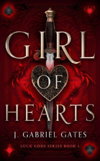 J. Gabriel Gates — Girl of Hearts: Luck Gods Series Book 1