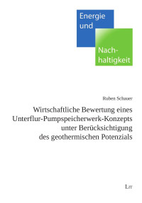 ruben — Wirtschaftliche Bewertung eines Konzepts für ein Unterflur-Pumpspeicherwerk unter Berücksichtigung des geothermischen Potentials