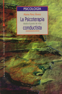 Marino Pérez Álvarez — La Psicoterapia desde el Punto de Vista Conductista