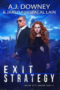 Jared KingPacal Lain & AJ Downey — Exit Strategy: Indigo City Darker