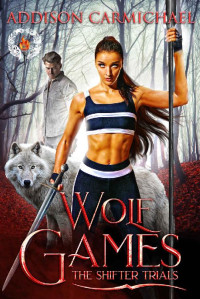 Addison Carmichael — Wolf Games: The Shifter Trials