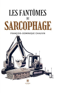 Chauvin, Francois-Dominique — Les fantômes du sarcophage