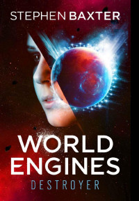 Baxter, Stephen [Baxter, Stephen] — World Engines: Destroyer