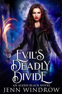 Jenn Windrow — Evil's Deadly Divide: A Vampire Urban Fantasy (An Alexis Black Novel Book 4)