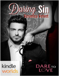 Veronica Velvet [Velvet, Veronica] — Dare To Love Series: Daring to Sin (Kindle Worlds Novella)