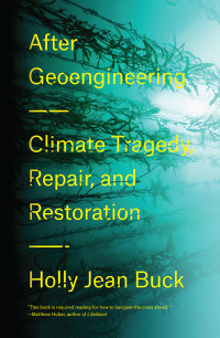 Holly Jean Buck; — After Geoengineering