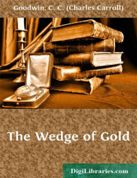 C. C. Goodwin — The Wedge of Gold