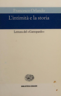 Orlando, Francesco, 1934-2010 — L'intimità e la storia : lettura del "Gattopardo"