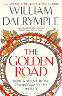 William Dalrymple — The Golden Road: How Ancient India Transformed the World