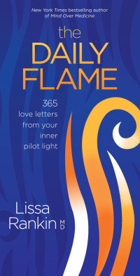 Rankin Lissa — The Daily Flame: 365 Love Letters from Your Inner Pilot Light