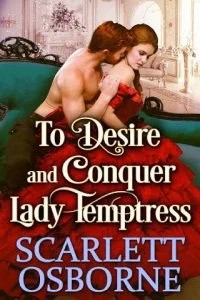 Scarlett Osborne — To Desire and Conquer Lady Temptress