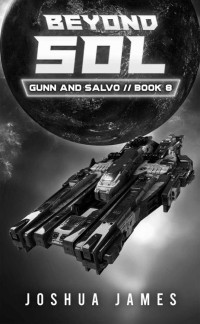 Joshua James — Beyond Sol: A Sci-Fi Thriller (Gunn and Salvo Book 8)
