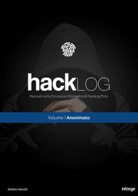 Stefano Novelli — Hacklog. Manuale sulla sicurezza informatica e hacking etico. Vol. 1 Anonimato