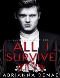 Abrianna Denae — All I Survive (All's Fair Book 3) MM