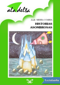 Jordi Sierra i Fabra — Historias asombrosas