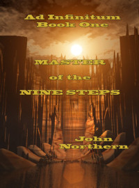 John Northern — Ad Infinitum Book One Master of the Nine Steps
