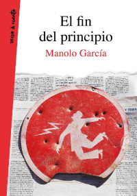 Manolo García [García, Manolo] — El fin del principio