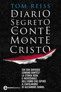 Tom Reiss — Il Diario Segreto Del Conte Di Montecristo