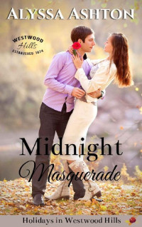 Alyssa Ashton [Ashton, Alyssa] — Midnight Masquerade (Holidays In Westwood Hills 01)