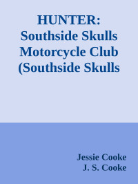 Jessie Cooke & J. S. Cooke — HUNTER: Southside Skulls Motorcycle Club (Southside Skulls MC Romance Book 7)