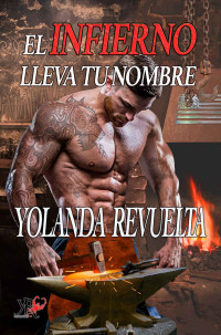 Yolanda Revuelta — El infierno lleva tu nombre (Spanish Edition)