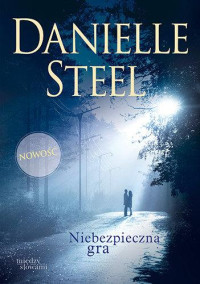 Danielle Steel — Niebezpieczna gra