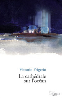 Vittorio Frigerio [Frigerio, Vittorio] — La cathédrale sur l'océan