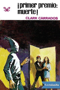 Clark Carrados — ¡Primer premio: muerte!