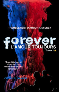 Cécile Blot-Vase — FOREVER, L'Amour Toujours: Tremblement D'Amour À Sydney