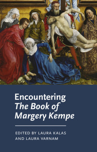 Laura Kalas & Laura Varnam — Encountering The Book of Margery Kempe