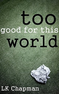 L.K. Chapman — Too Good for this World