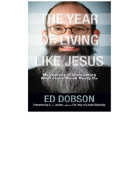 Edward G. Dobson; — The Year of Living Like Jesus