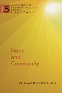 Veli-Matti Karkkainen; — Hope and Community