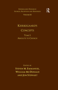 Emmanuel, Steven M.; McDonald, William; Stewart, Dr. Jon — Volume 15, Tome I: Kierkegaard's Concepts