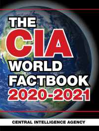 Central Intelligence Agency — The CIA World Factbook 2020-2021