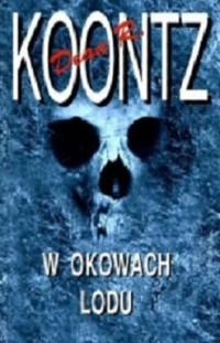 Dean Koontz — W Okowach Lodu