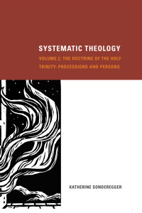 Katherine Sonderegger; — Systematic Theology, Volume 2