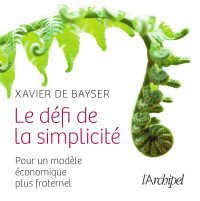 Xavier de Bayser, Ariane de Rothschild, Emmanuel Faber — Le défi de la simplicité