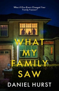 Daniel Hurst — What My Family Saw