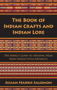 Julian Harris Salomon — The Book of Indian Crafts and Indian Lore