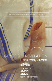 Schoville, Keith; — Genesis to Revelation: Hebrews, James, 1-2 Peter, 1,2,3 John, Jude Participant Book [Large Print]: A Comprehensive Verse-by-Verse Exploration of the Bible