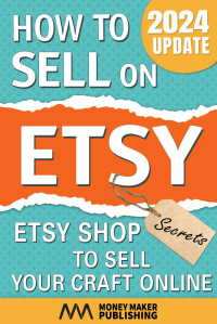 Money Maker Publishing — How to Sell on Etsy