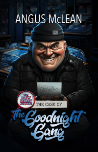 Angus McLean — The Case of The Goodnight Gang