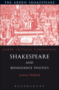 Andrew Hadfield; — Shakespeare and Renaissance Politics