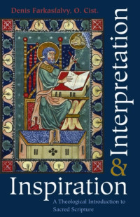 Denis Farkasfalvy — Inspiration and Interpretation: A Theological Introduction to Sacred Scripture