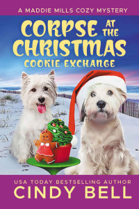 Cindy Bell — Corpse at the Christmas Cookie Exchange (Maddie Mills Cozy Mystery 3)