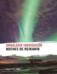 Arnaldur Indridason — Noches de Reikiavik (Erlendur Sveinsson) (Spanish Edition)