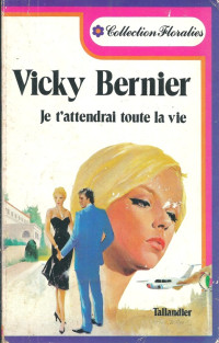 Vicky Bernier — Je t'attendrai toute la vie